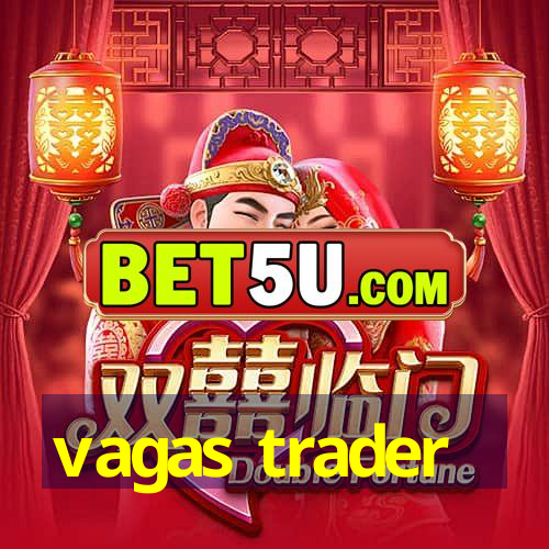 vagas trader